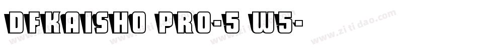DFKaiSho Pro-5 W5字体转换